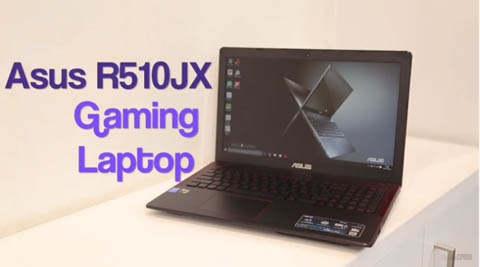 Asus R510J #ExpressReview: Perfect machine for your next LAN party