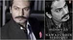 Nawazuddin Siddiqui in his biography: I came to girls for my own needs. Otherwise, I might not even take their calls