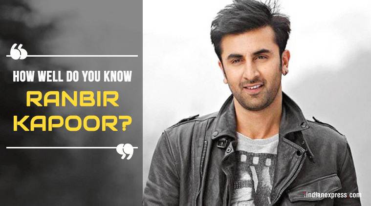 Quiz How Well Do You Know Ranbir Kapoor The Indian Express