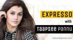 Expresso, Episode 8: The struggle is harder when you don’t come from a film family, says Taapsee Pannu