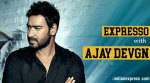 Expresso with Ajay Devgn: You need to believe in yourself and not cheat yourself