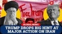 US Iran Conflict: Crisis Point? Trump Signals Possible U.S. Action Against Iran