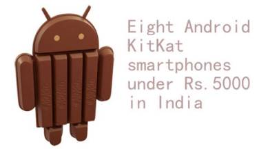 Eight Android KitKat smartphones under Rs. 5000 in India.