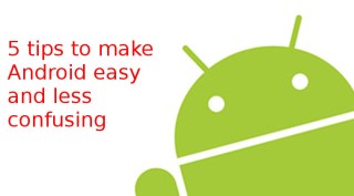 How to Make Android Easy and Less Confusing