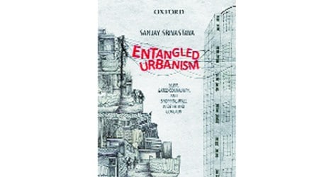 book review, review, books, Entangled Urbanism, Sanjay Srivastava, Oxford University Press