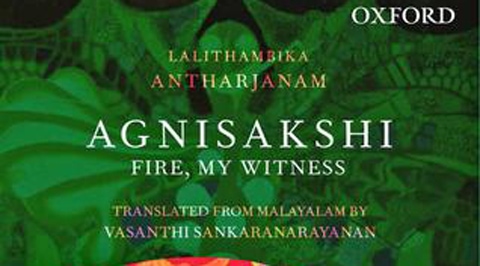 Lalithambika Antharjanam, Agnisakshi, Agnisakshi review, book review agnisakshi, Lalithambika new book, Lalithambika new book review, Indian express, indian express book reviews