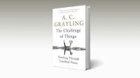 ac grayling, anthony clifford grayling, ac grayling book, ac grayling book review, ac grayling The Challenge of Things: Thinking through troubled times, The Challenge of Things: Thinking through troubled times, a c grayling, book review, indian express book review