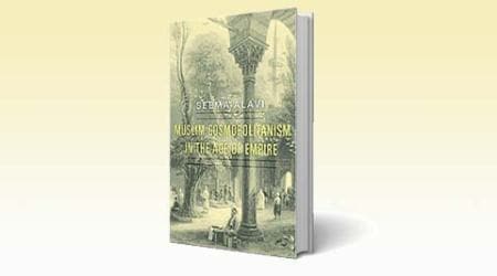 book review, seema alavi, seema alavi book review, muslim cosmopolitanism, age of empires, indian express book review