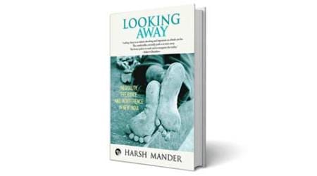 Urbanisation in India, modern India, Urban india, Harsh Mander, Harsh Mander book, Harsh Mander book review, Looking away Harsh Mander, looking away book review, latest book releases, latest book reviews