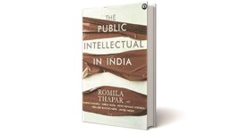 BOOK COVER-romila-thapar480 The Public Intellectual in India, The Public Intellectual in India book, The Public Intellectual in India book review, romila thapar, intolerance debate, Nikhil Chakravarty Memorial Lecture, indian history and modernity books, latest books relased