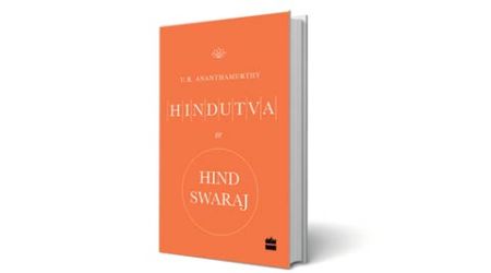 Hindutva, Hind Swaraj, UR Ananthamurthy, napolean, hitler, Narendra Modi, modi govt, book, book review