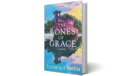 Tahmima Anam, Tahmima Anam trilogy, The bones of grace, The Bones of Grace review, The Bones of Grace release, The Bones of Grace Tahmima Anam, Tahmima Anam new book, Tahmima Anam bangladesh, Bangladesh authors