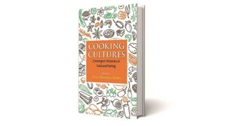 cook books, food books, books on food, food history, food history books, food origin books, Cooking cultures, Convergent Histories of Food and Feeling, recent food books,