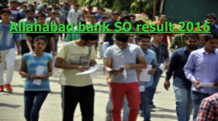 www.allahabadbank.in, allahabad bank, allahabad bank results, allahabad bank so results, allahabad bank specialist officer results 2016, allahabad bank so results 2016, allahabad bank so direct recruitment result, specialist officer written results, allahabad bank so recruitment 2016