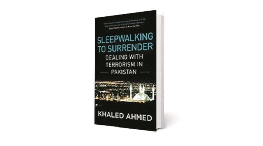 pakistan, islam, extremist, extremist islam, Khaled Ahmed, Sleepwalking to Surrender: Dealing with Terrorism in Pakistan, book review, indian express book review, books, india , pakistan, quran