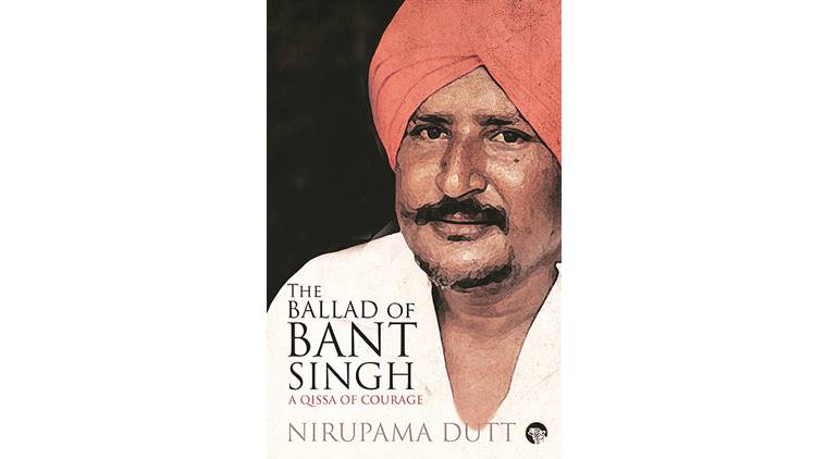 dalit atrocities, dalits in India, India and Dalits, India news, latest news The Ballad of Bant Singh: A Qissa of Courage, Bant Singh, Nirupama Dutt, India new, Dalits in India news
