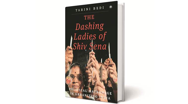 Tarini Bedi, The Dashing Ladies of Shiv Sena, shiv sena Mumbai, shiv sena, shiv sena book, The Dashing Ladies of Shiv Sena, Aleph, book review, indian express book review