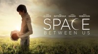 The Space Between Us, The Space Between Us movie, The Space Between Us film, Peter Chelsom, Asa Butterfield, Britt Robertson, Gary Oldman, Carla Gugino, Peter Chelsom