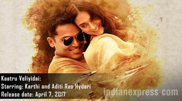 kaatru veliyida, Karthi film, Aditi rao Hydari film, April movie release, movies release in april, Kaatru veliyidai pics