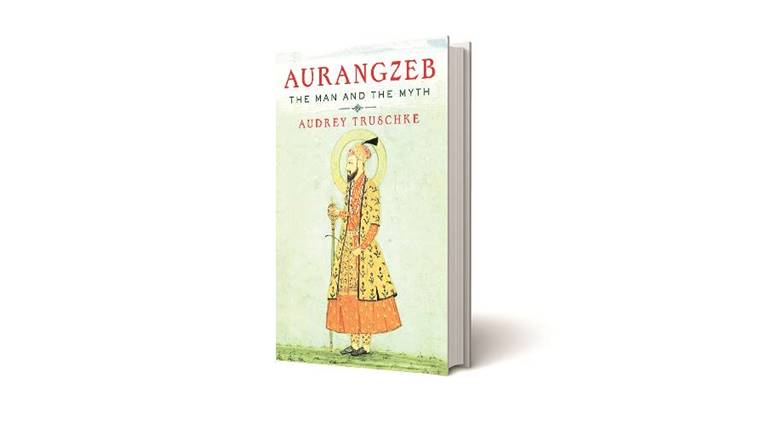 Aurangzeb: The Man and the Myth, Audrey Truschke, penguin book, book review, indian express news