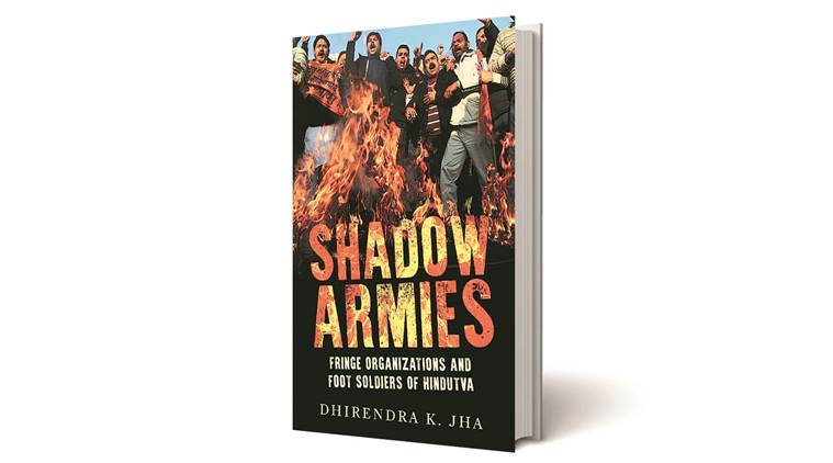Shadow Armies, Shadow Armies: Fringe Organisations and Foot Soldiers of Hindutva, Dhirendra K Jha, Hindutva, hindutva army, pansare murder, pehlu khar, akhlaq, cow vigilantes, Indian Express