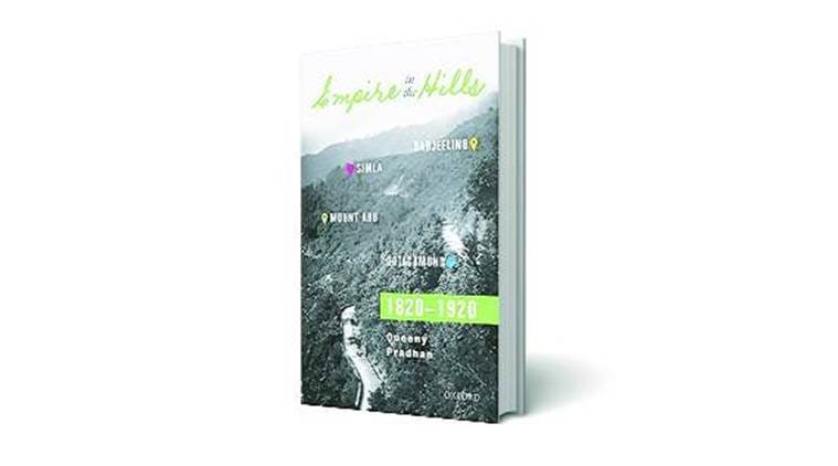 Empire in the Hills, Queeny Pradhan, book on hill stations, lifestyle news, latest news, indian express