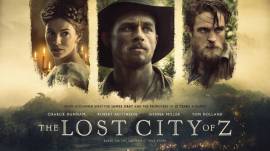 The Lost City of Z, Charlie Hunnam, Robert Pattinson, Sienna Miller, James Gray