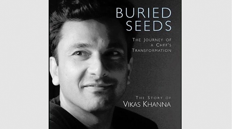 Vikas khanna, cannes film festival, cvikas khanna journey, buried seeds, best chef in the world, best food, food tips, food lover, vikas khanna childhood, food and wine, New DELHI, indian express, indian express news