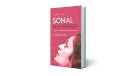 Sonal Mansingh: A Life Like No Other, book review, Sonal Mansingh: A Life Like No Other review, Sujata Prasad, Sujata Prasad books