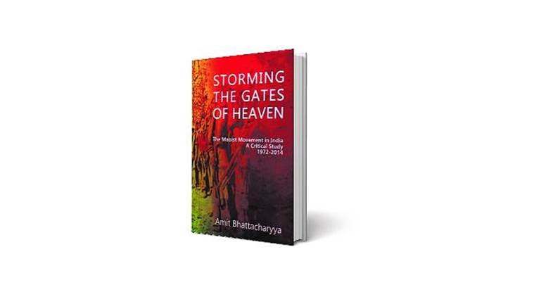 Amit Bhattacharyya, Amit Bhattacharyya's book on naxalism, naxalities, Storming the Gates of Heaven: The Maoist Movement in India, Storming the Gates of Heaven: The Maoist Movement in India book review