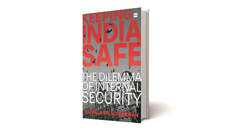 Keeping India safe, Vappala Balachandran, Vappala Balachandran new book, India security, Book review, Indian Express