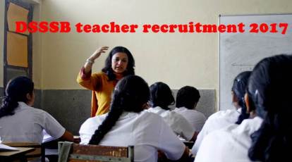DSSSB teacher recruitment 2017: Apply for over 15000 TGT, PGT and 