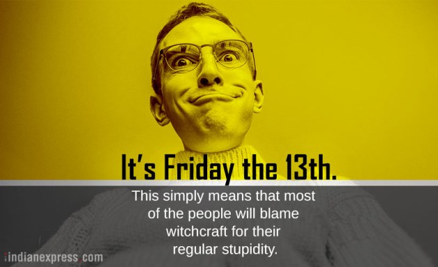 friday the 13th, friday the 13th funny quotes, friday the 13th funny memes, friday the 13th humorous quotes, friday the 13th jokes, friday the 13th funny pictures, 13th friday quotes, 13th friday jokes, 13th friday funny quotes, indian express, indian express news