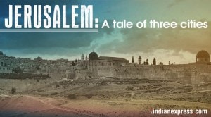 Jerusalem: A tale of three cities…one Jewish, one Christian and one Muslim
