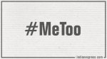 Everyone enthused by the MeToo movement must watch out for the blowback. It will come