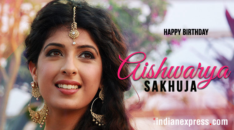 Happy Birthday Aishwarya Sakhuja: A beautiful soul behind a pretty face