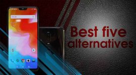 OnePlus 6: Top five alternatives