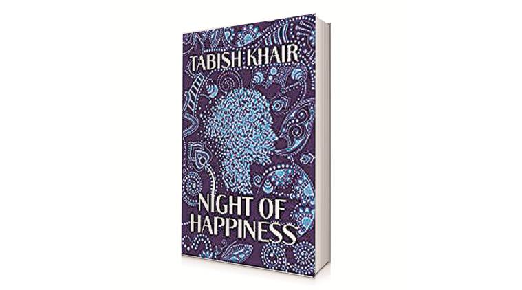 Night of Happiness, Night of Happiness book review, tabish Khair, Tabish Khair book, Indian express book review