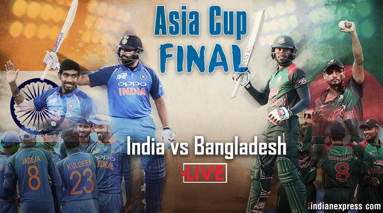 India vs Bangladesh Live Cricket Score, Asia Cup 2018 Final Live Cricket Streaming