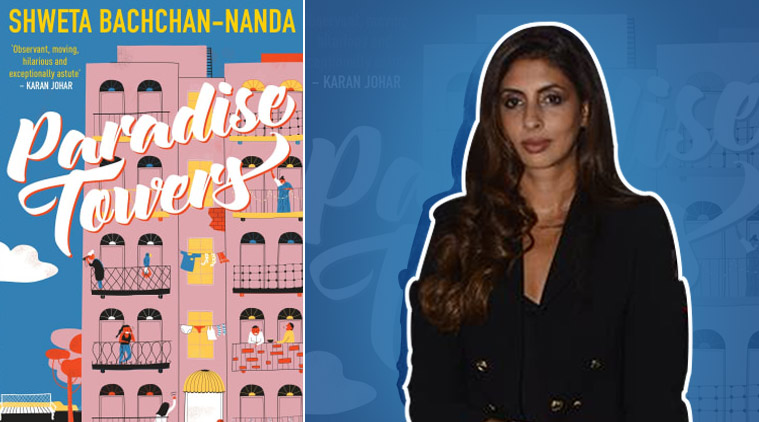 shweta bachchan, shweta bachchan book, paradise towers, shweta bachchan book review, shweta bachchan paradise towers book review, shweta bachchan interview, amitabh bachchan, indian express, indian express news