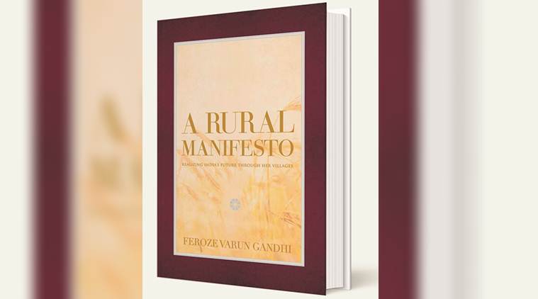 rural manifesto review, book review, varun gandhi, feroze varun gandhi, bjp mp, indian express