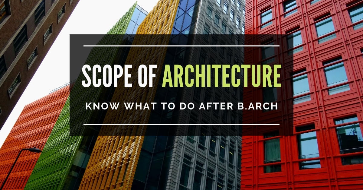 Scope of architecture in India: Know what to do after B.Arch ...