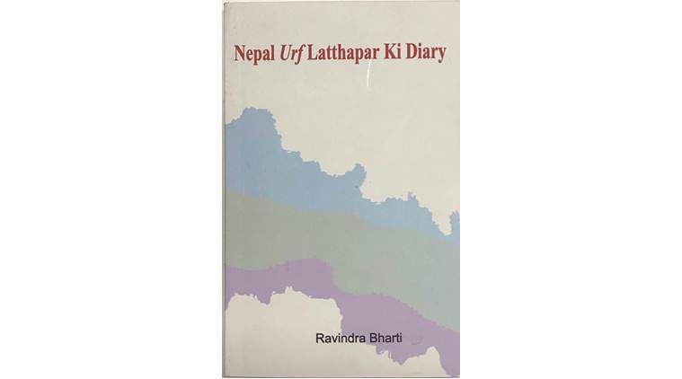 Ravindra Bharti, Nepal urf Latthapar ki Diary, india nepal ties, indo nepal relations, 
