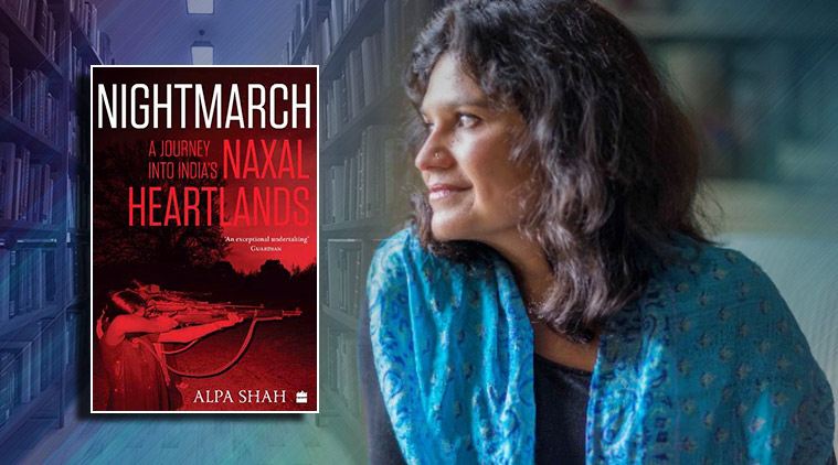 Alpa Shah, Nightmarch: Among India's Revolutionary Guerrillas, indian books and prizes, Naxal platoon, counterinsurgency operations, political writings, The Line Becomes a River: Dispatches from the Border, new shortlist Orwell Prize for Political Writing 2019, political writings, non-fiction book prizes, prize winners Orwell Prize for Political Writing 2019, indianexpress.com, indianexpressnews, indianexpress, indianexpressonline, booker prizes, he Orwell Prize for Political Fiction, Nightmarch book, who is alpa shah,