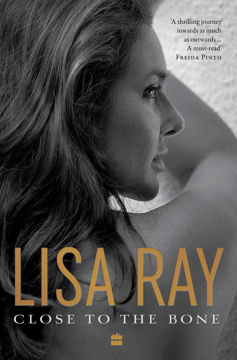 Close to the Bone, book lisa ray, actor lisa ray, lisa ray bollywood, lisa ray new, lisa ray HarperCollins, lisa ray model, lisa ray cancer, lisa ray interview indianexpress, indianexpress, eyestories, eye2019, indianexpress.com, indianexpressonline, 1990s mumbai books, new books, Top Chef Canada lisa ray, lisa ray writer, lisa ray author, lisa ray kasoor, kasoor film, vikram bhatt, Four More Shots Please! lisa ray, lisa ray actress, lisa ray beauty, lisa ray wb series,