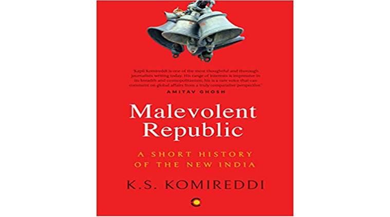 Malevolent Republic: A Short History of the New India