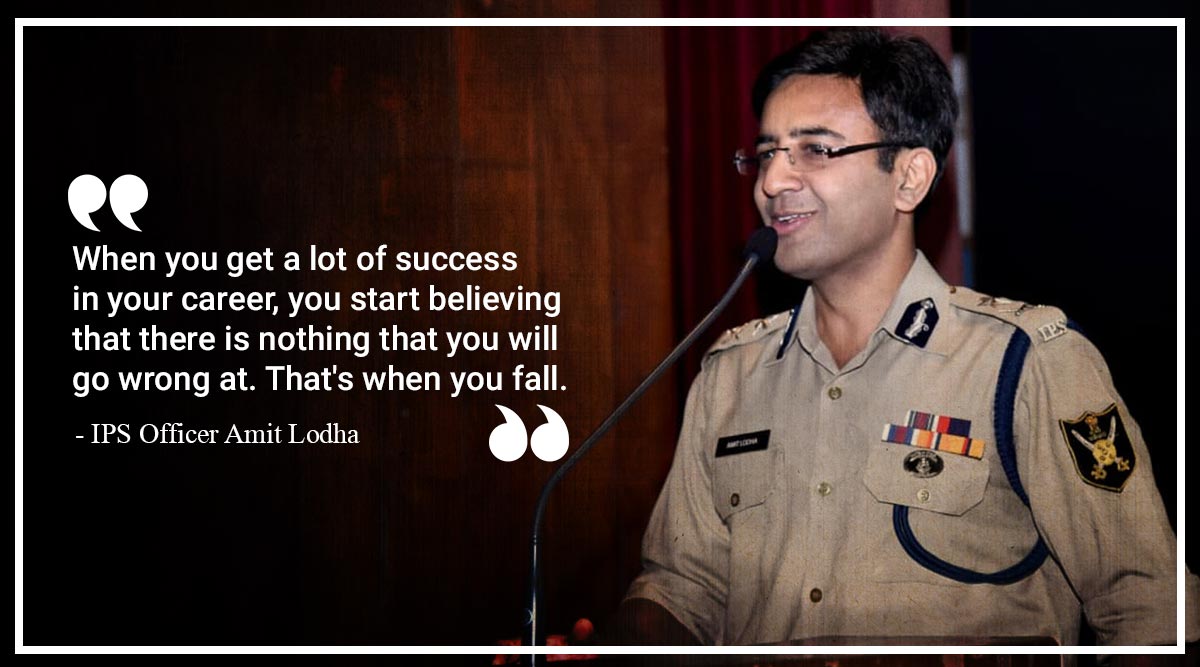 Don T Be Full Of Yourself Ips Officer And Author Amit Lodha Lifestyle News The Indian Express