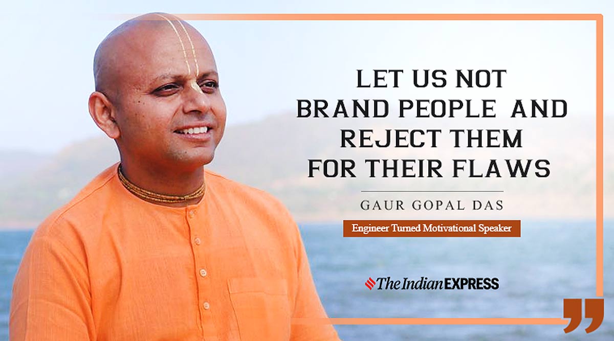 Don T Reject People For Their Faults Gaur Gopal Das Lifestyle News The Indian Express