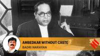 Ambedkar’s legacy is being re-engineered to suit the Hindutva agenda