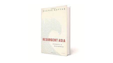 Deepak Nayyar, economist Deepak Nayyar, Resurgent Asia, book review, indian express book review